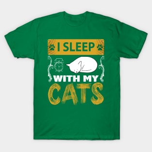 I Sleep With My Cats Funny Cat Lover Gift T-Shirt